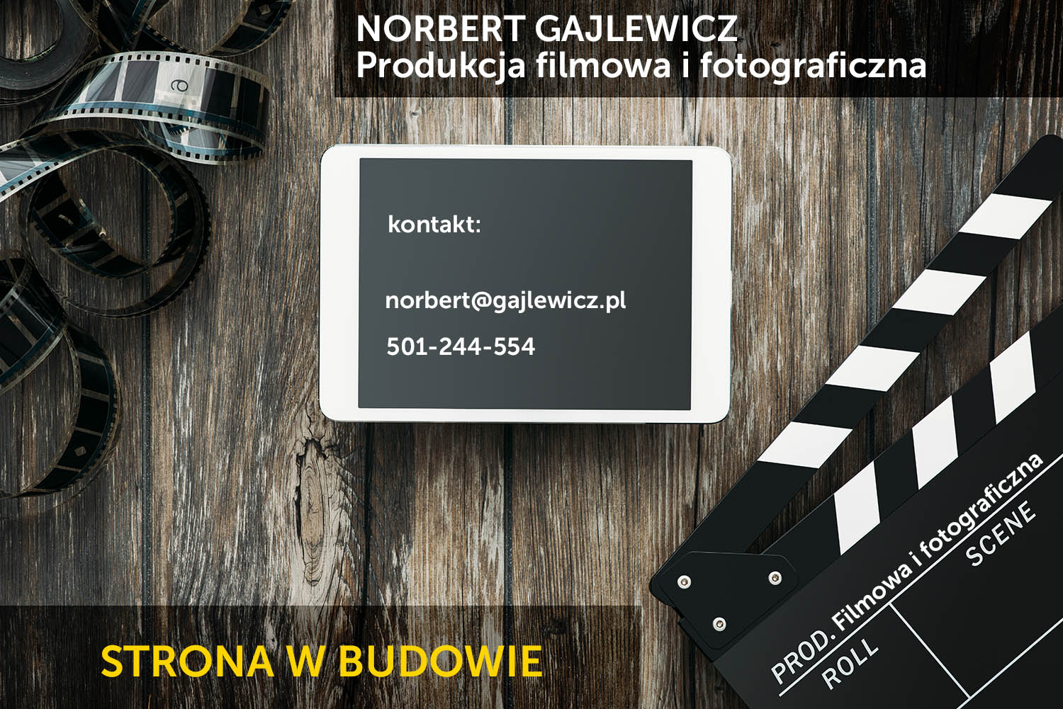 NORBERT GAJLEWICZ

Produkcja filmowa i fotograficzna

STRONA  W BUDOWIE